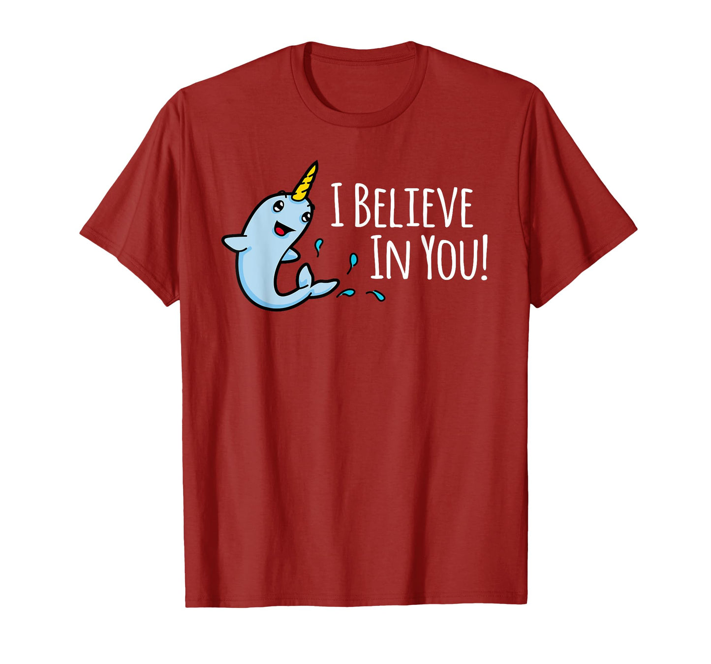 I Believe In You! Cute Narwhal Motivational T-Shirt