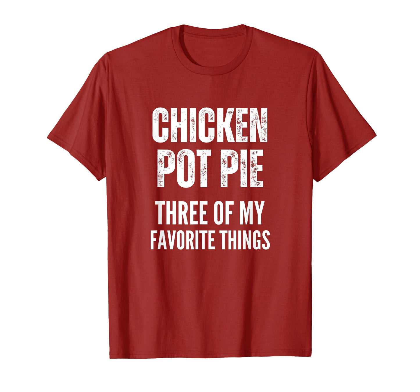 Chicken Pot Pie Three Of My Favorite Things Shirt Pot Pie T-Shirt