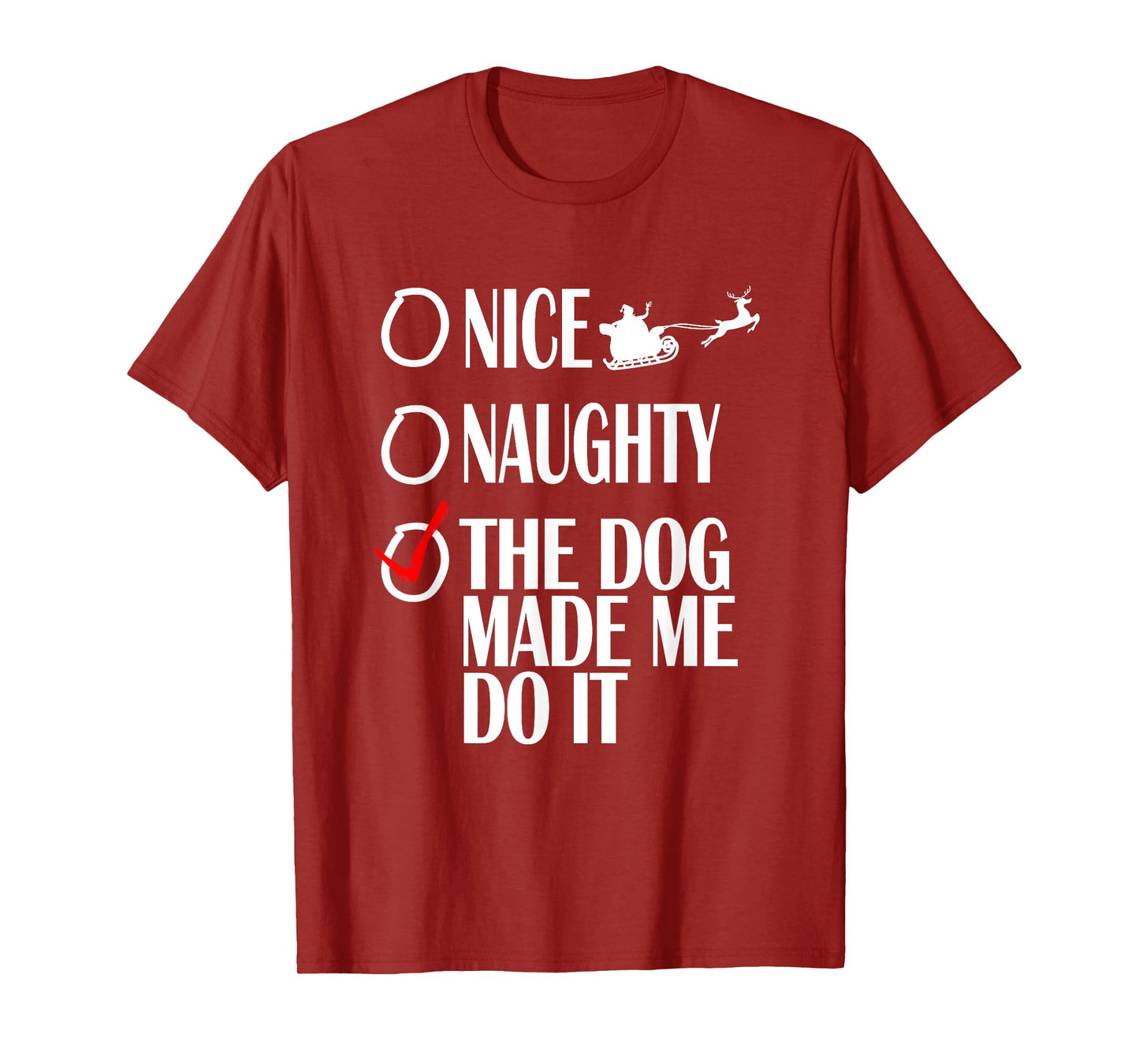 Nice Naughty Christmas Shirt My Dog Made Me Do It Funny T-Shirt for Men Women Kids