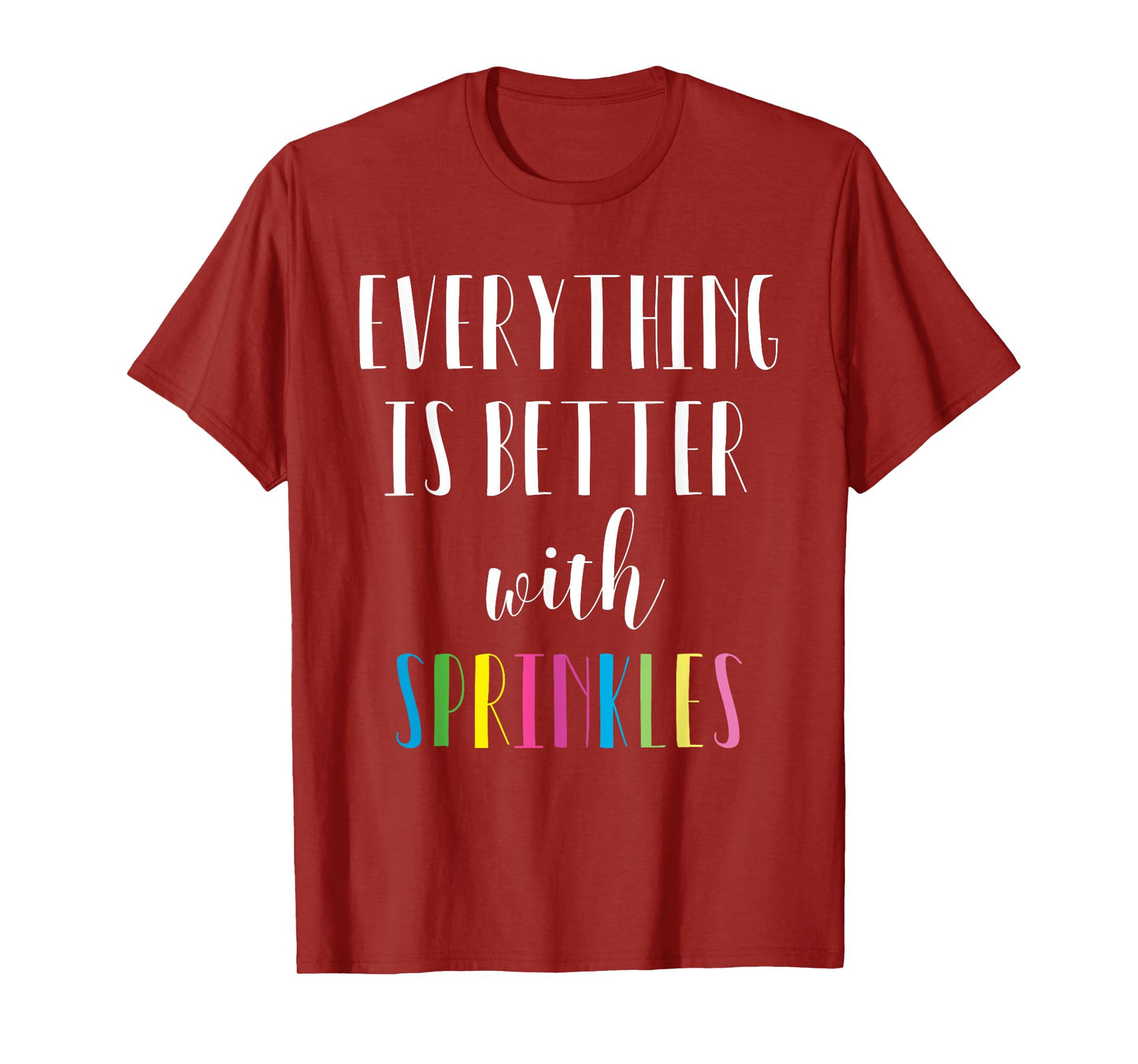 Better with Sprinkles Shirt - Cute Rainbow Tee T-Shirt