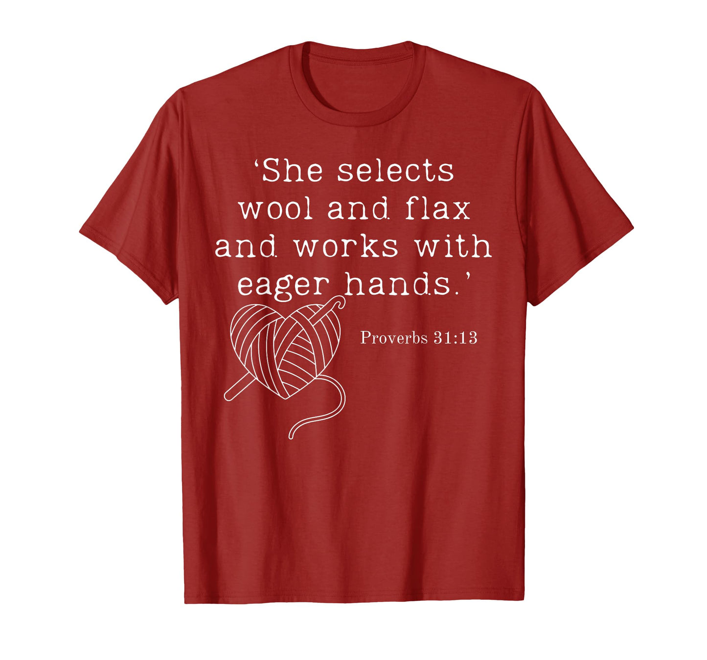 She Selects Wool And Flax And Works With Eager Hands Proverb T-Shirt