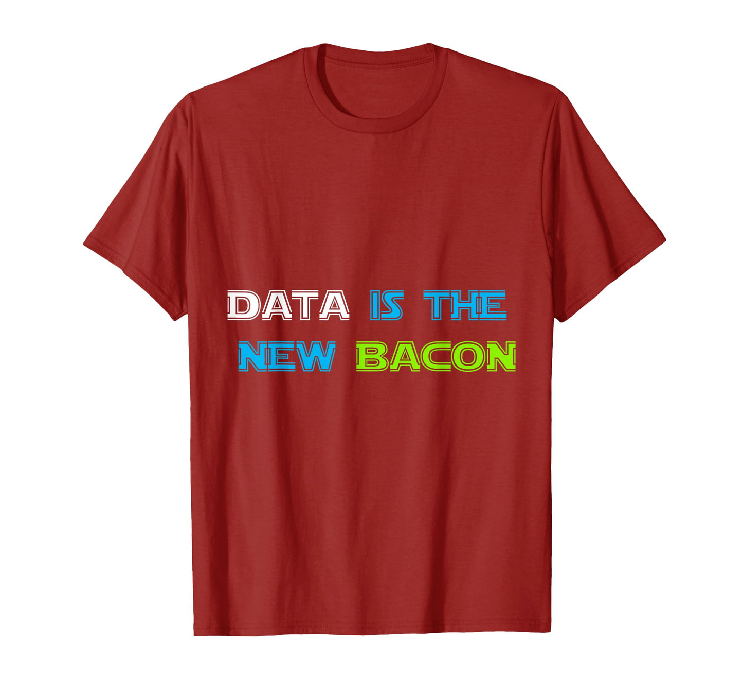 Data is the New Bacon T-Shirt for Analysts, Scientists