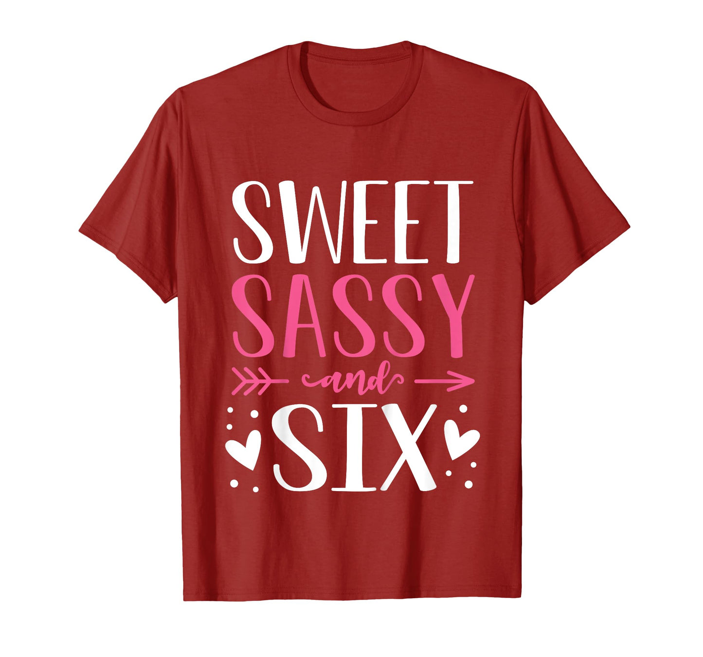 Hearts Sweet Sassy and Six 6 Years Old 6th Birthday Girls T-Shirt