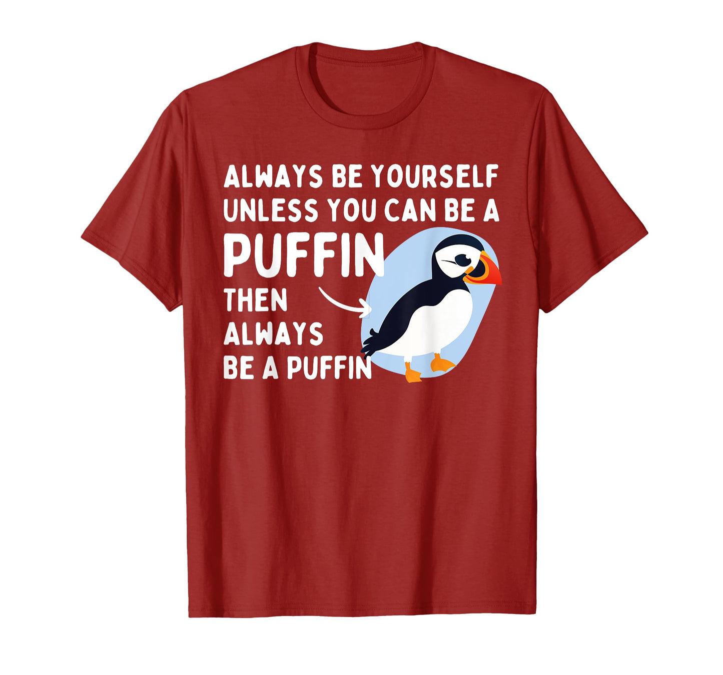Always Be Yourself Unless You Can Be A Puffin Puffin Lover T-Shirt