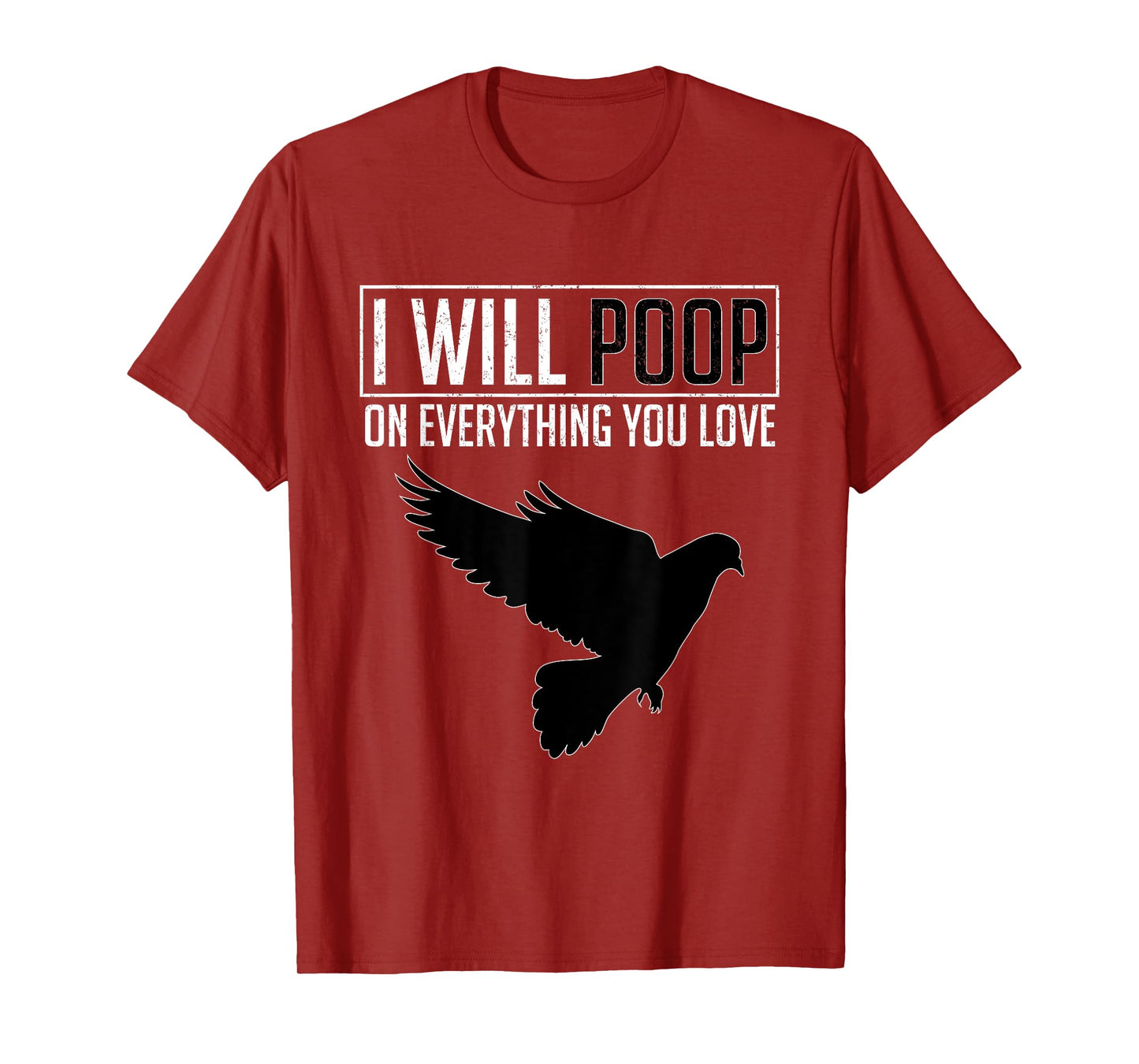I Will Poop on Everything You Love – Pigeon Bird Lover T-Shirt