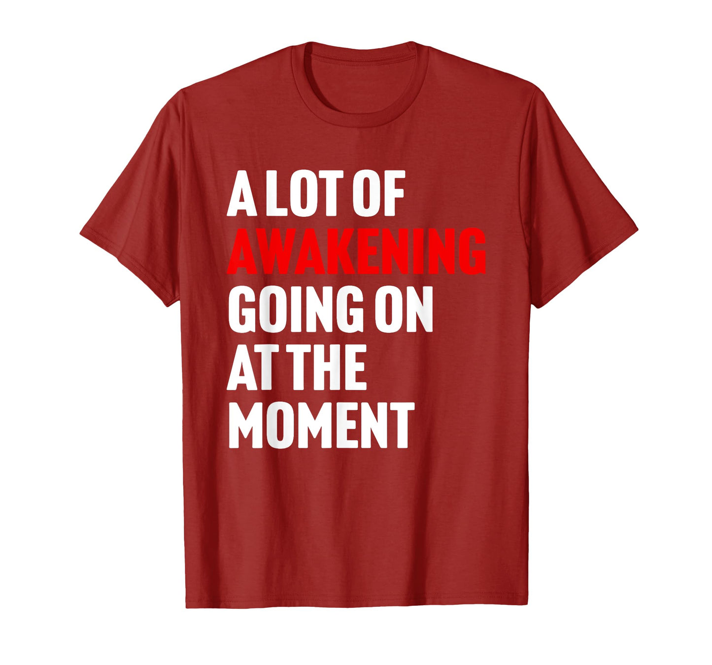 A Lot Of Awakening Going On At The Moment Design T-Shirt