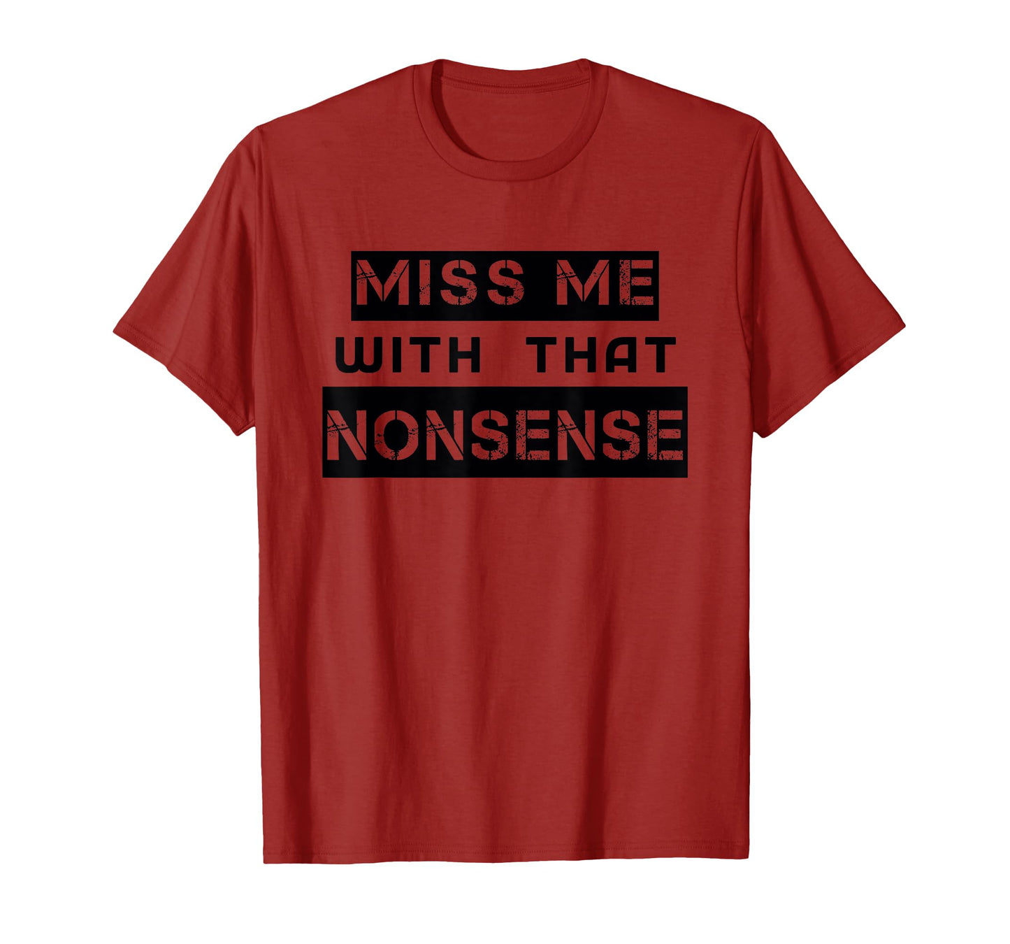 Funny Miss Me With That NONSENSE Cute for Women Men Graphic T-Shirt