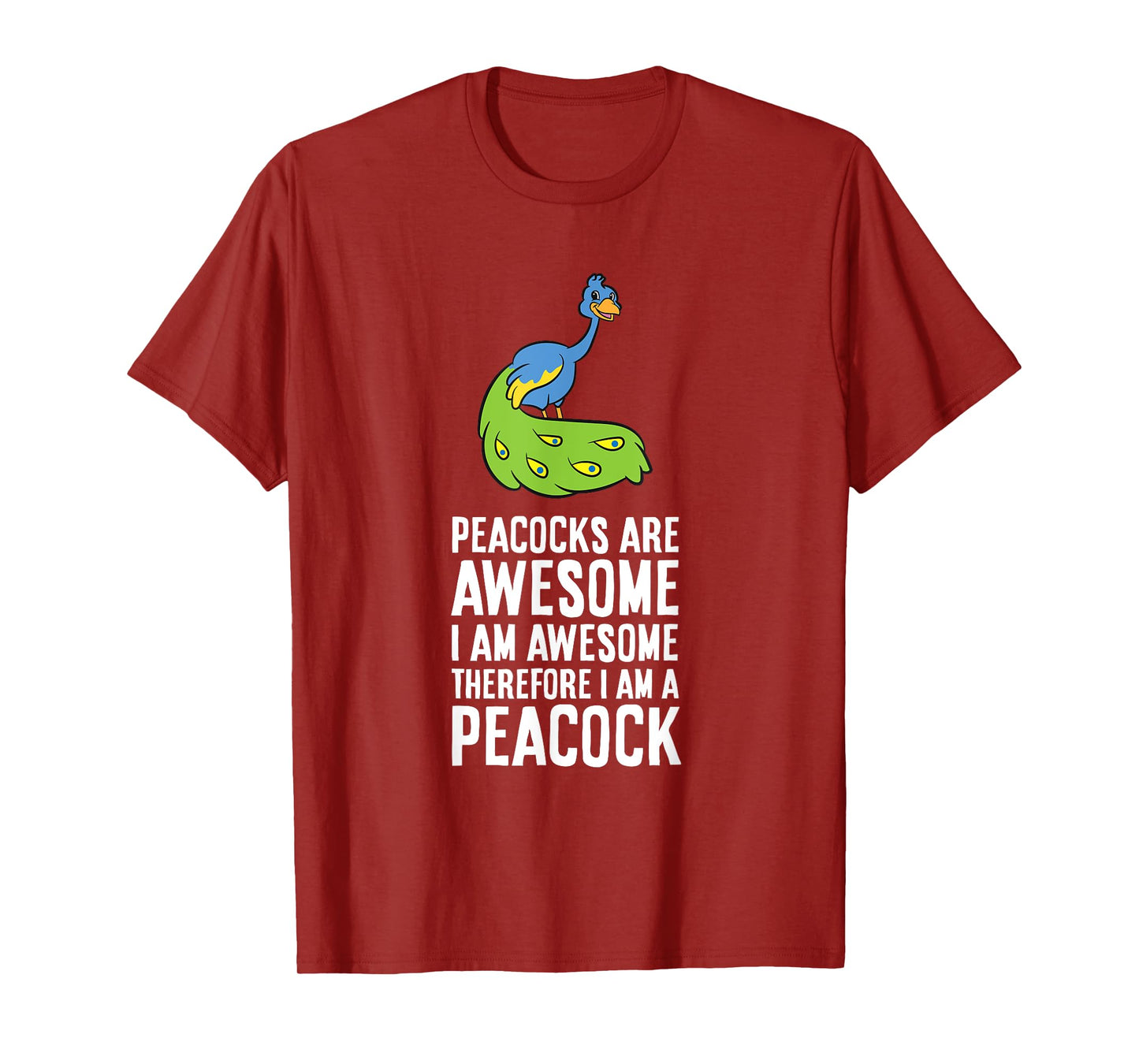 Peacocks Are Awesome I'm Awesome Therefore I'm a Peacock T-Shirt