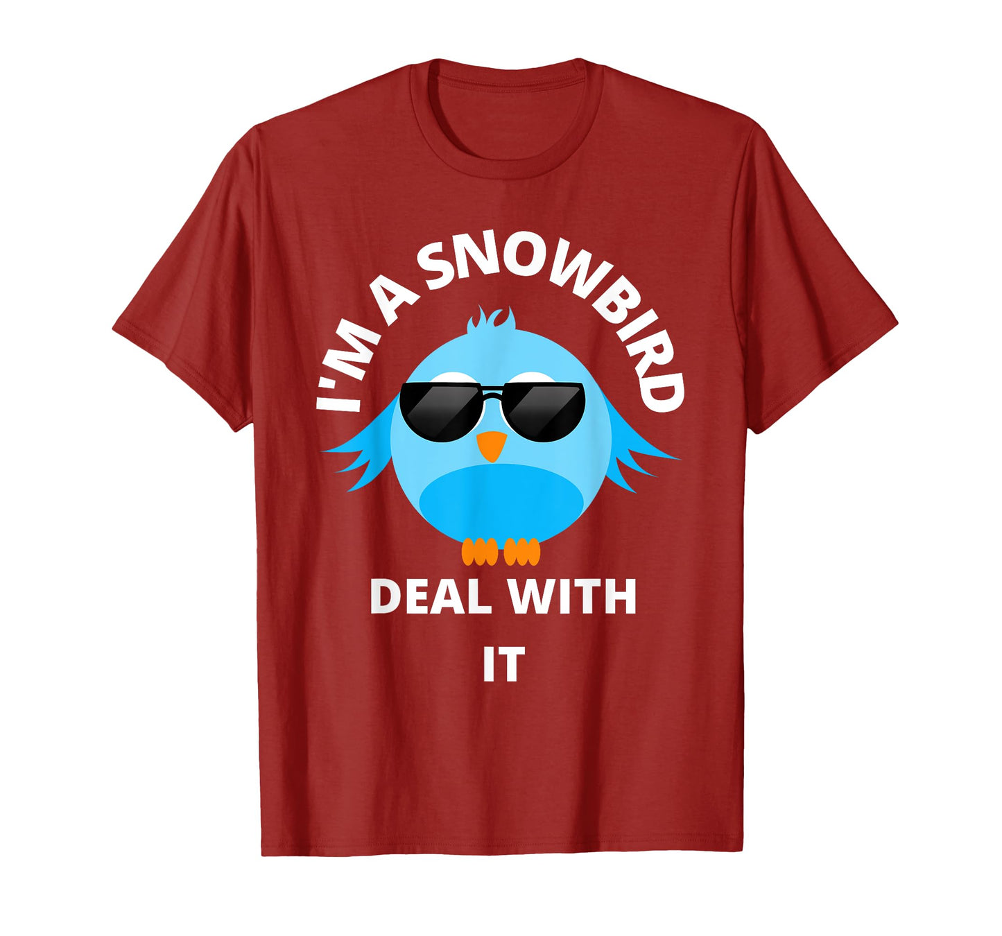 I'm a Snowbird Deal With It Cute Bird Funny Saying. T-Shirt
