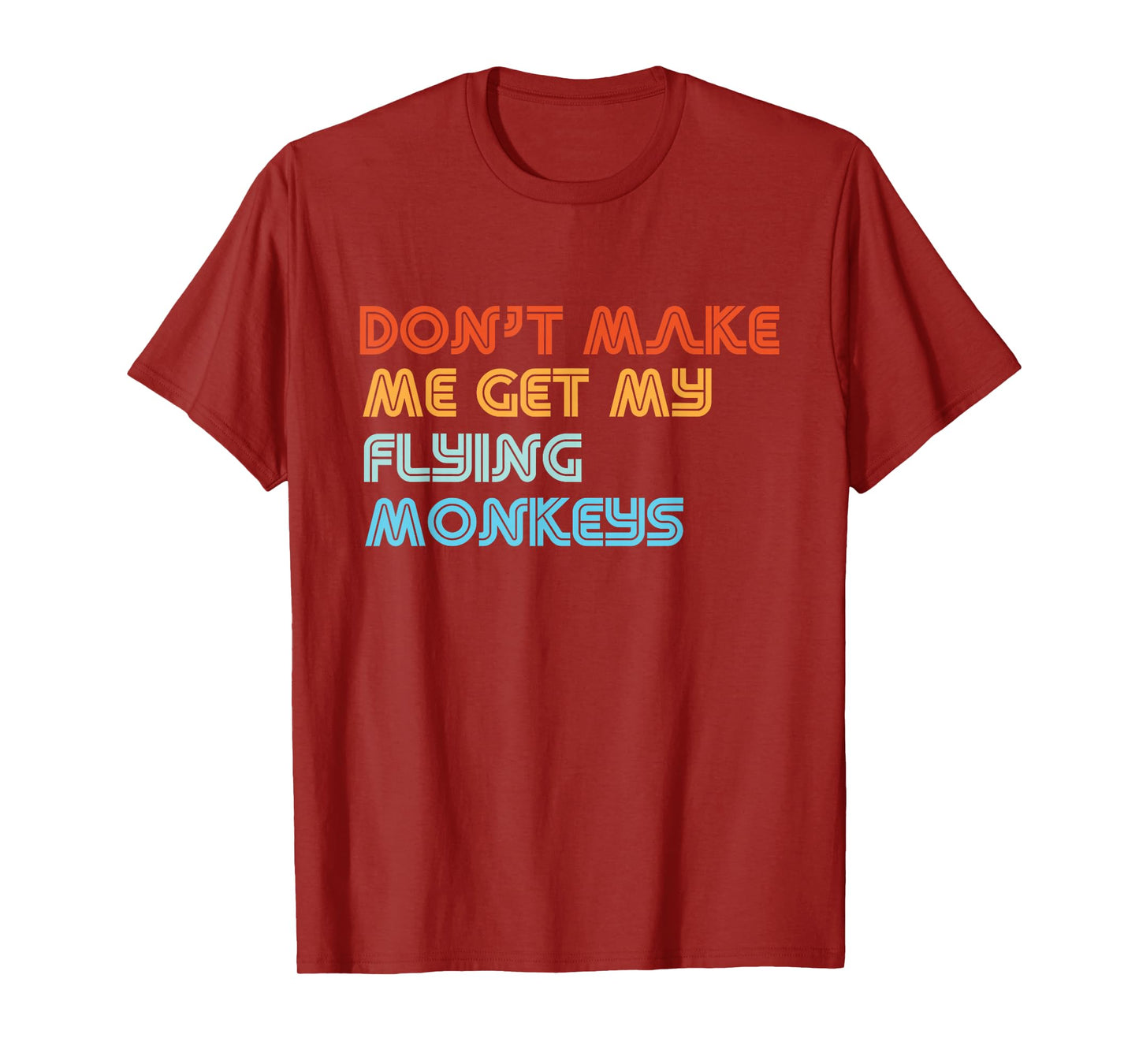Don't Make Me Get My Flying Monkeys Funny Vintage Retro T-Shirt