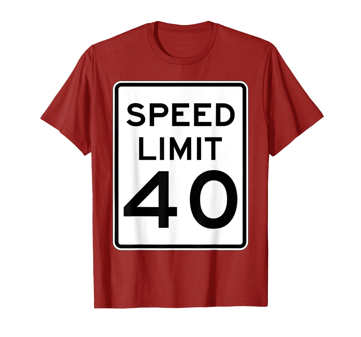 Speed Limit 40 Speed Sign Funny Novelty Graphic Tees T-Shirt