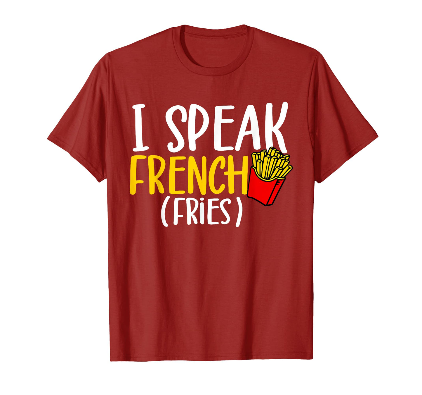 I Speak French Fries Potato Fries Lover T-Shirt