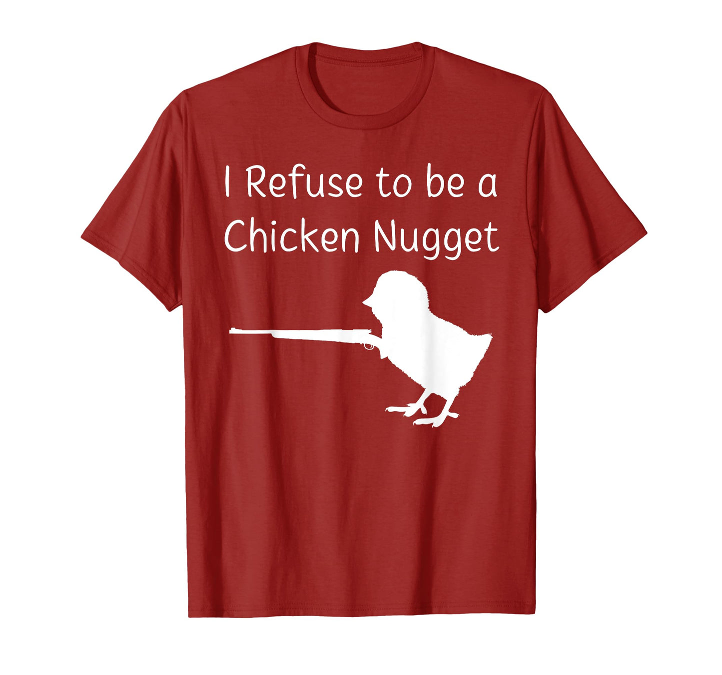 I Refuse to be a Chicken Nugget Gun Conservative Libertarian T-Shirt
