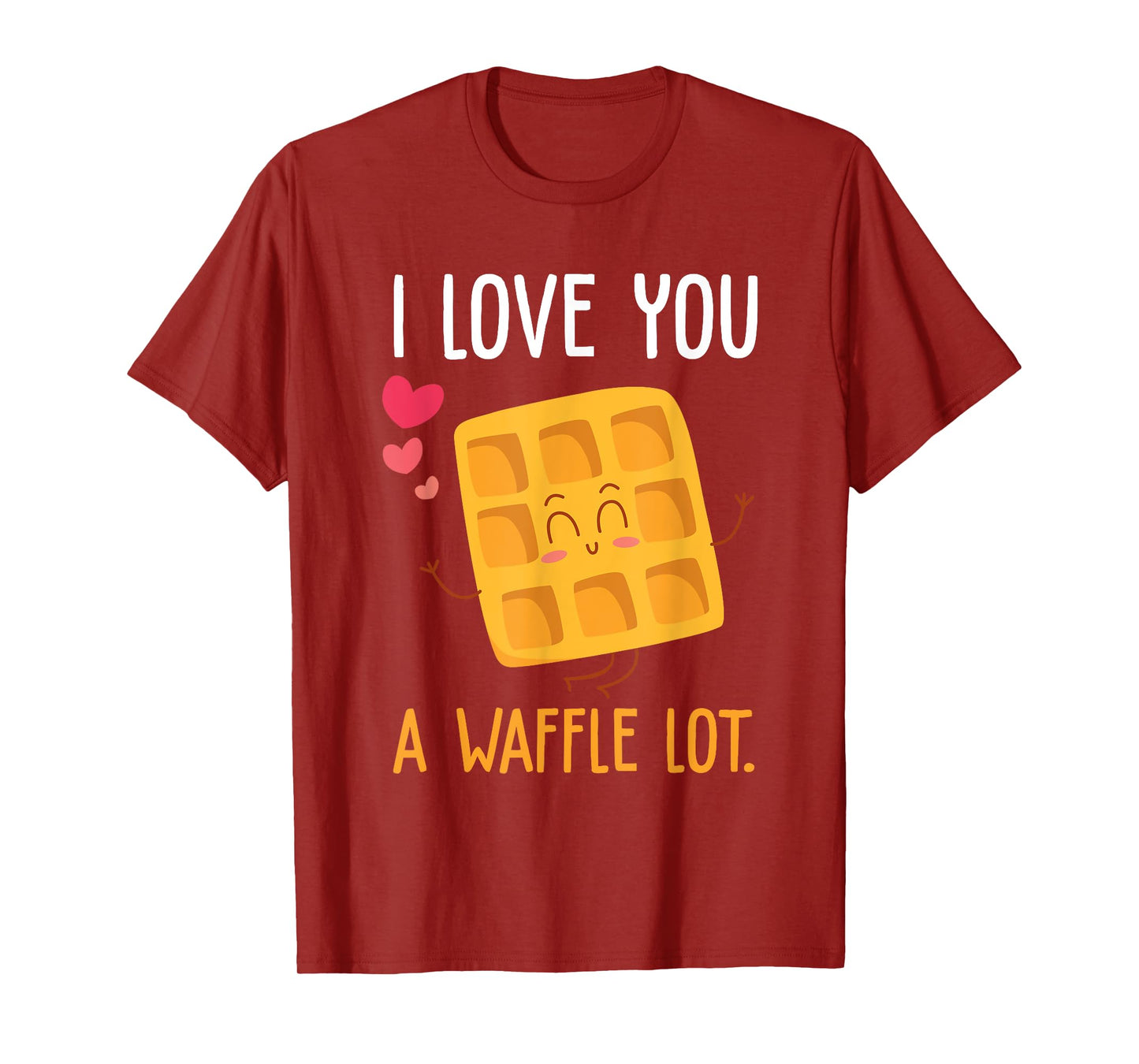 I love You a Waffle Lot - Cute and Funny T-Shirt