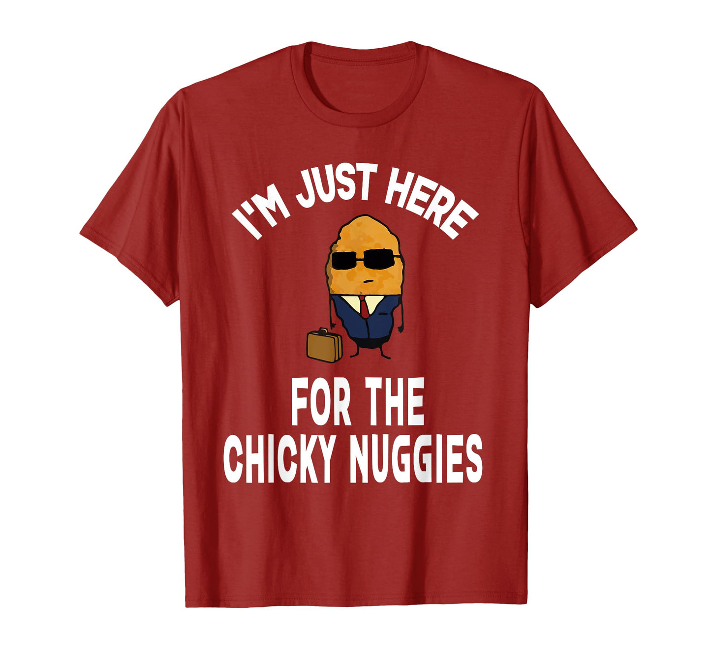 I'm Just Here For The Chinky Nuggies Chicken Nuggets Joke T-Shirt