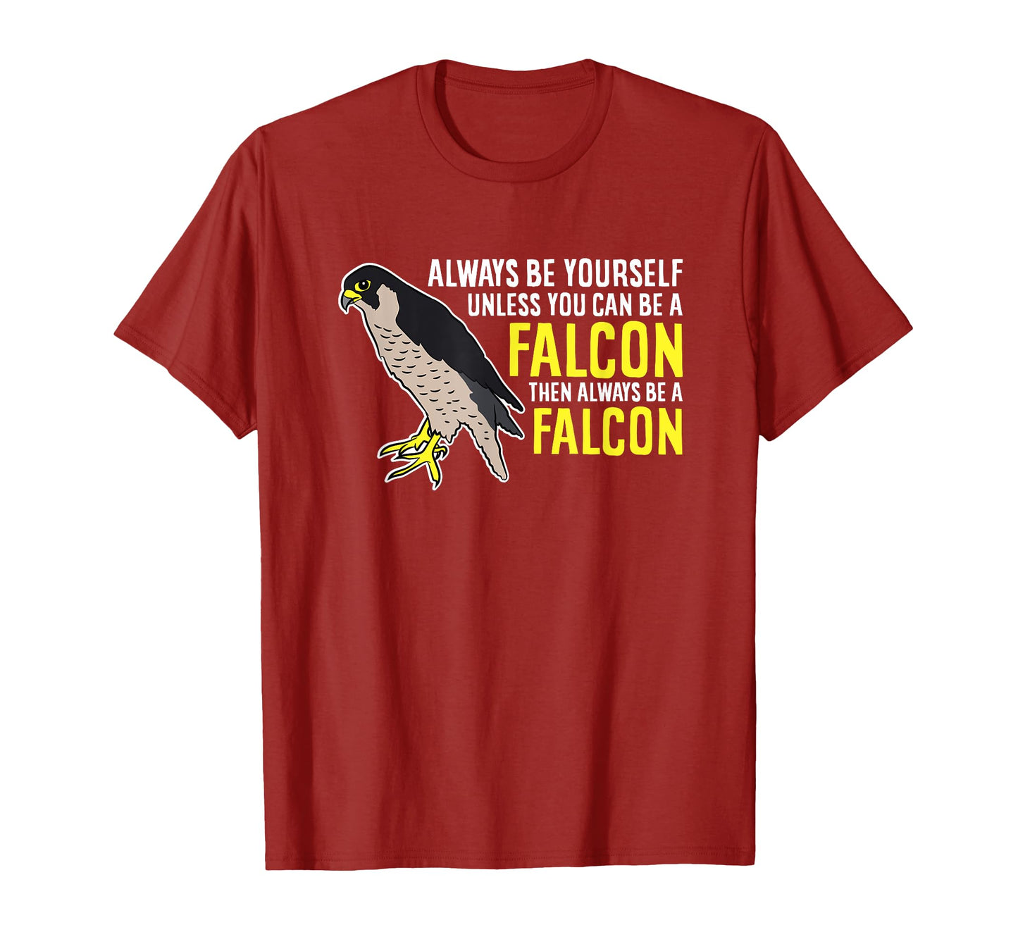 Falcons Always Be Yourself Unless You Can Be A Falcon Bird T-Shirt