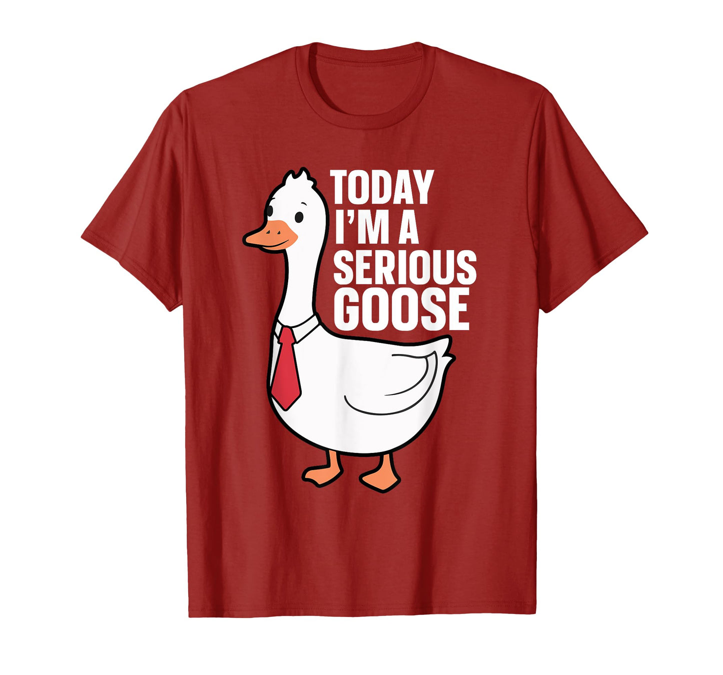 Today I'm A Serious Goose T-Shirt