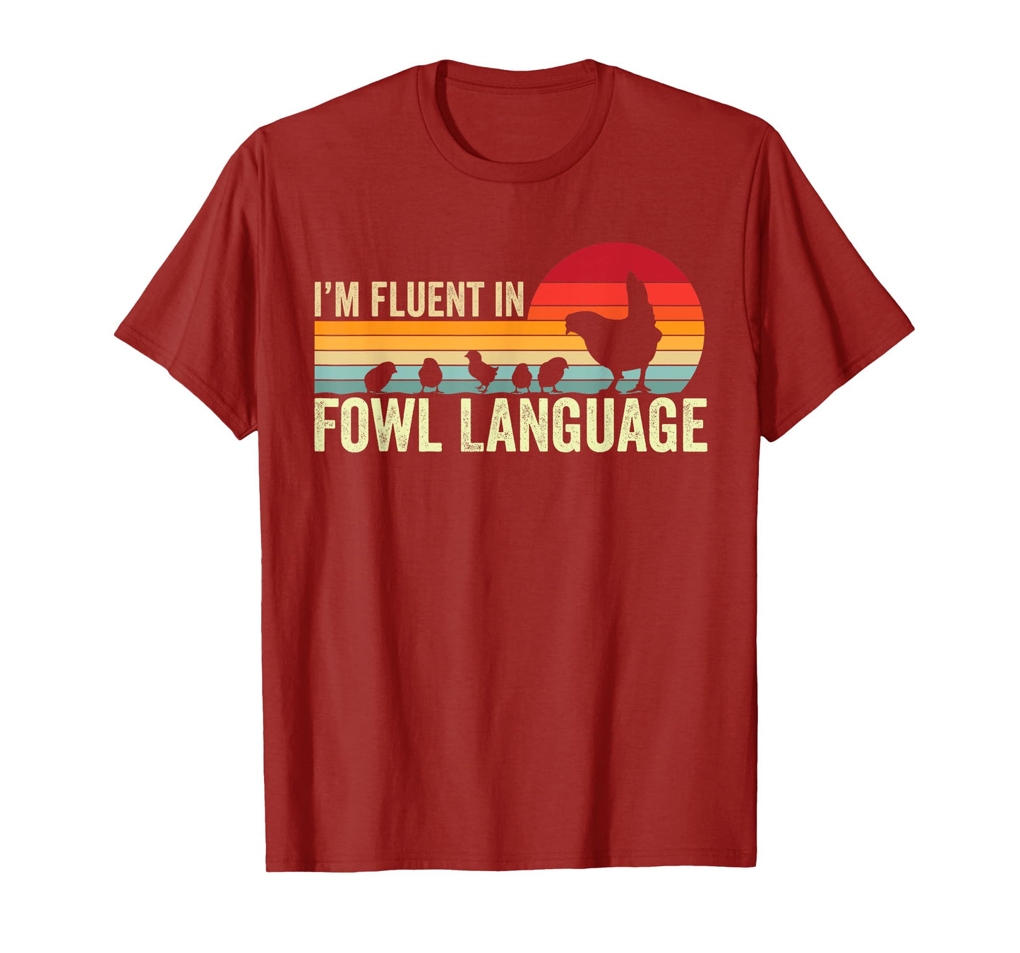 I’m Fluent In Fowl Language Chicken T-Shirt