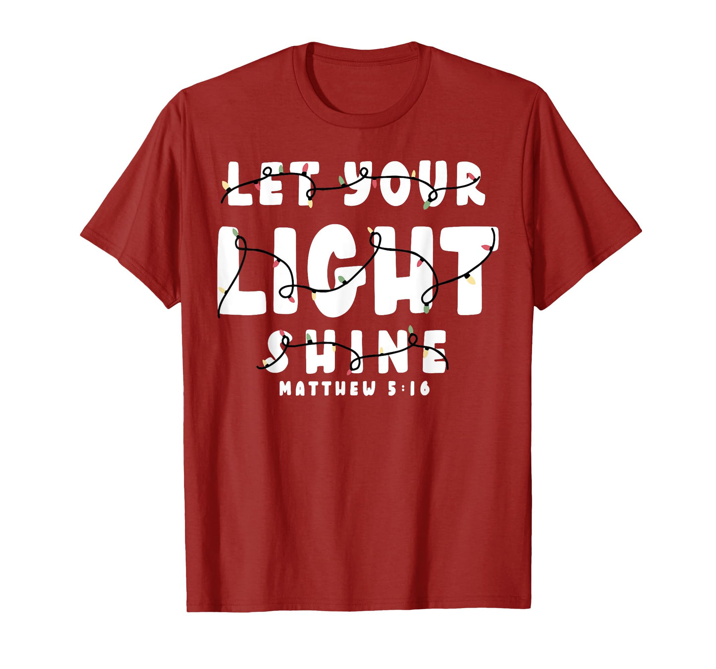 Let Your Light Shine Matthew 5 16 T-Shirt
