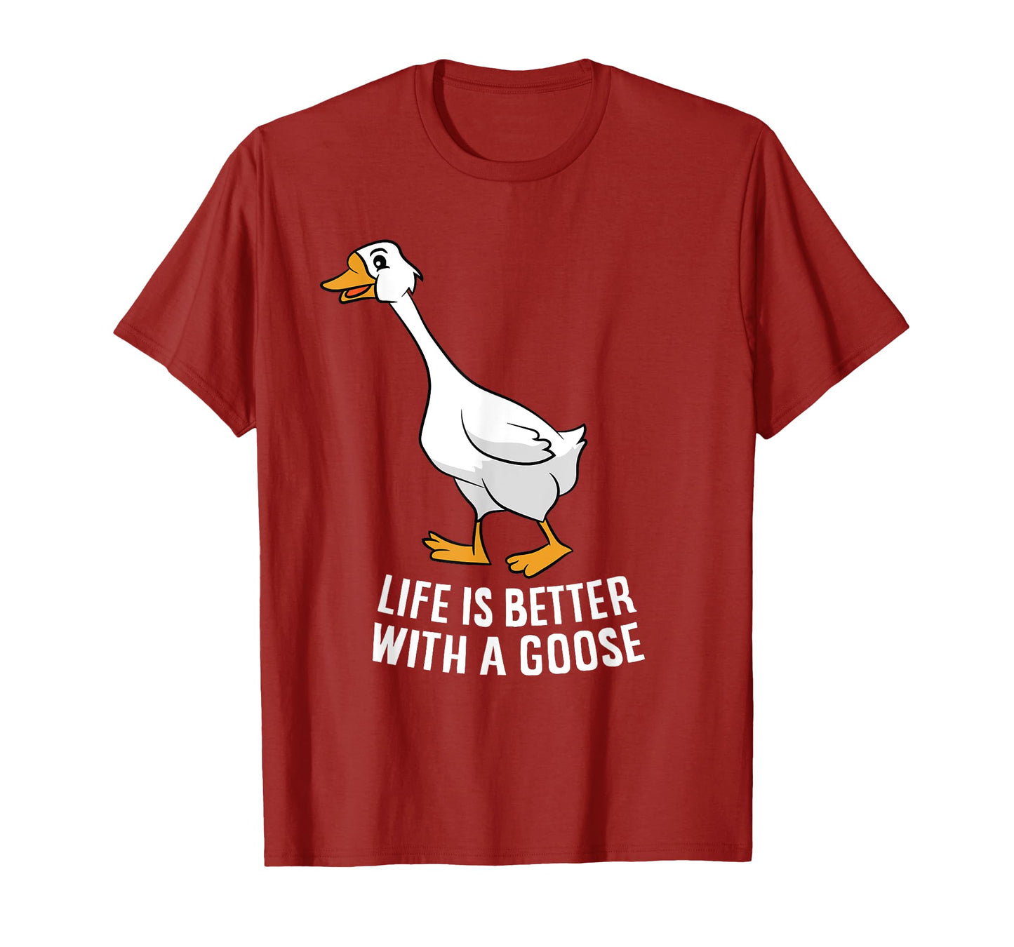 Life Is Better With A Goose Funny Goose T-Shirt