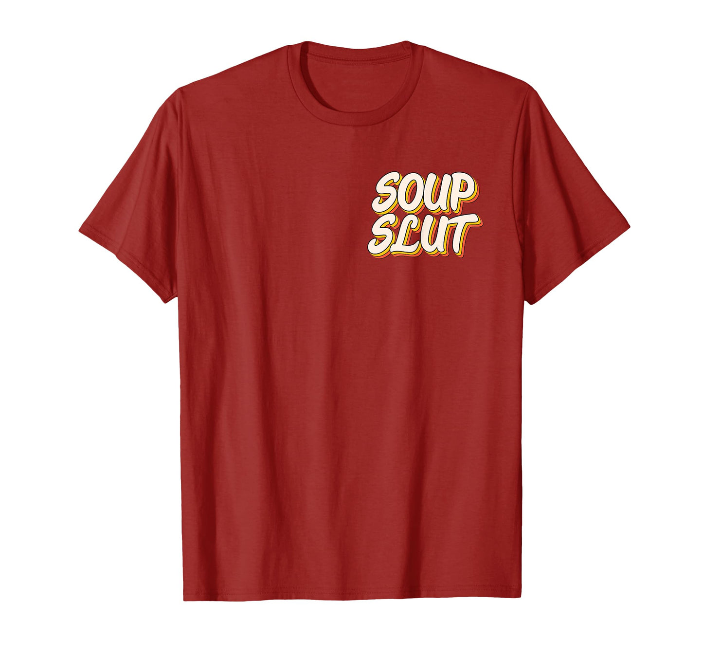 Dirty Adult Humor Funny Sarcastic Soup Slut Lover Saying Tee T-Shirt