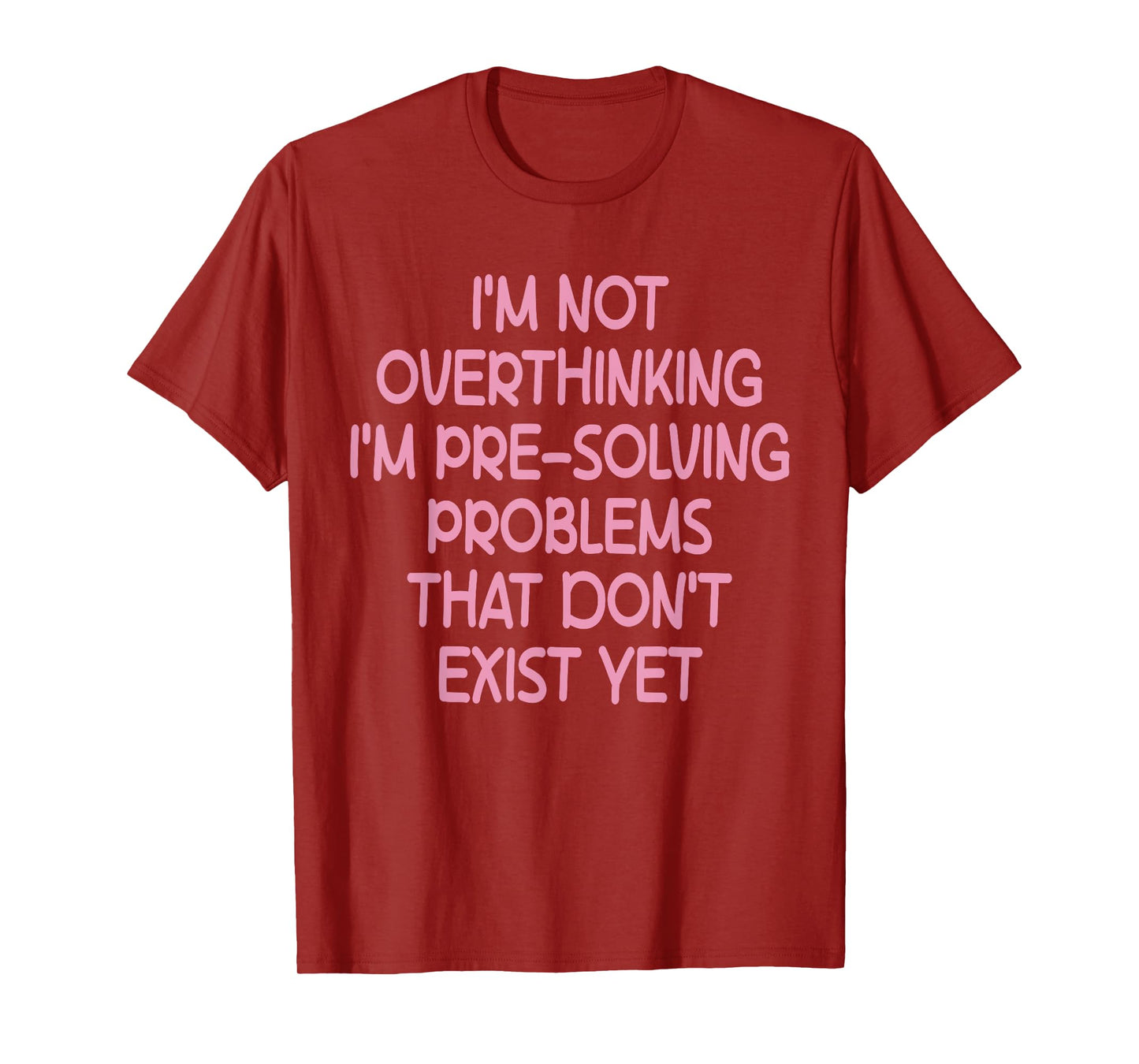 I'm not Overthinking I'm Pre-Solving Problems Funny Saying T-Shirt