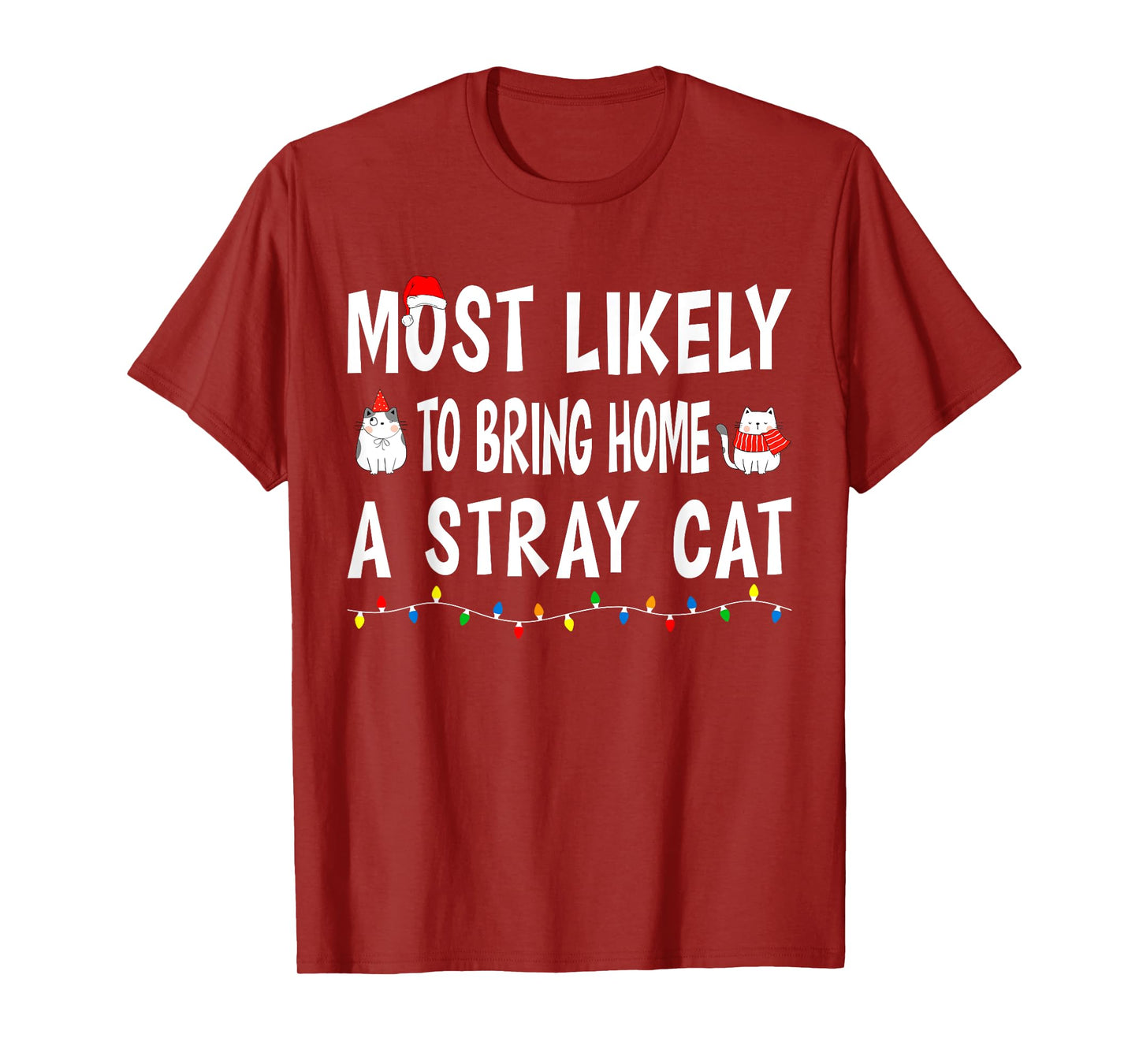 Most Likely To Bring Home A Stray Cat Funny Family Christmas T-Shirt