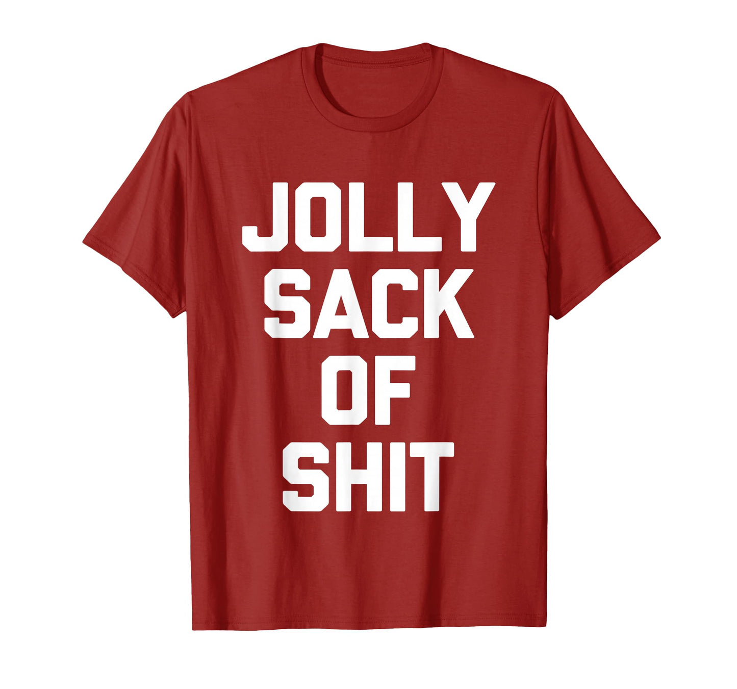 Jolly Sack Of Shit -Fun Christmas Saying Sarcastic Christmas T-Shirt