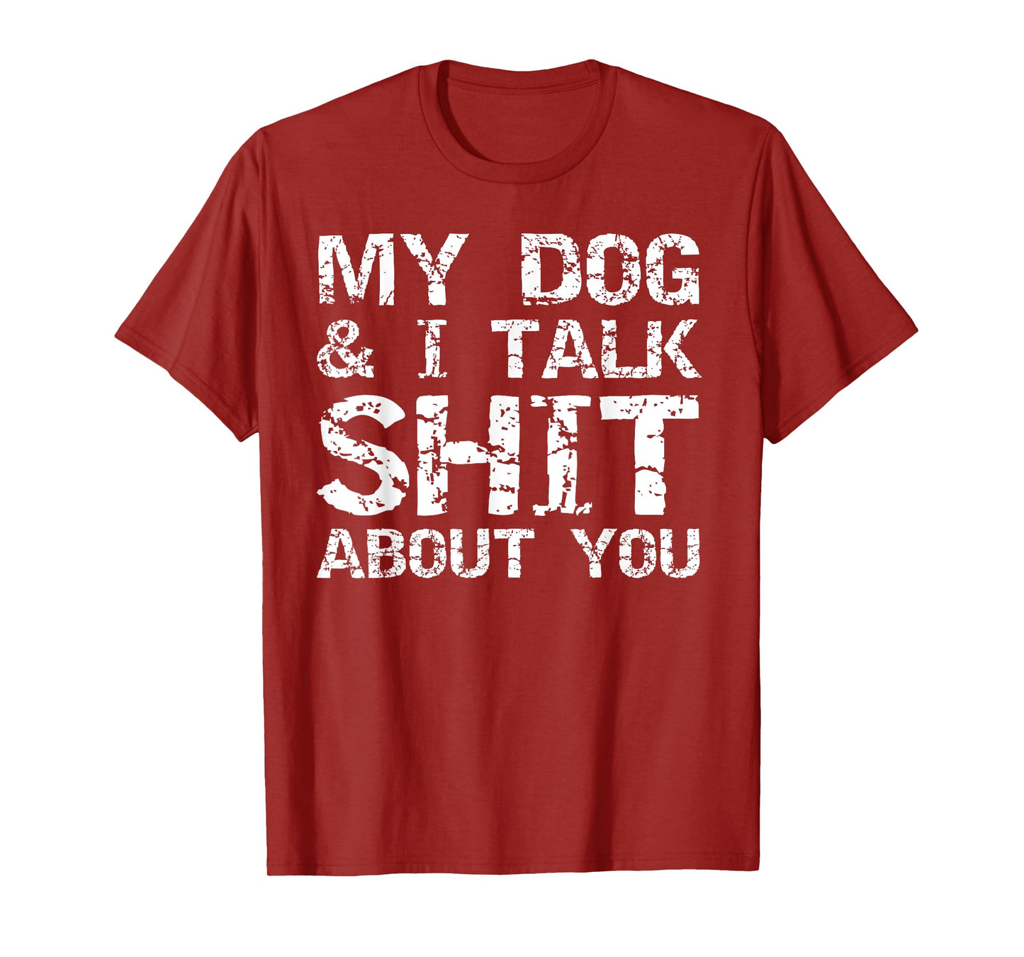 My Dog & I Talk Shit About You Shirt for Men Funny Dog Dad T-Shirt