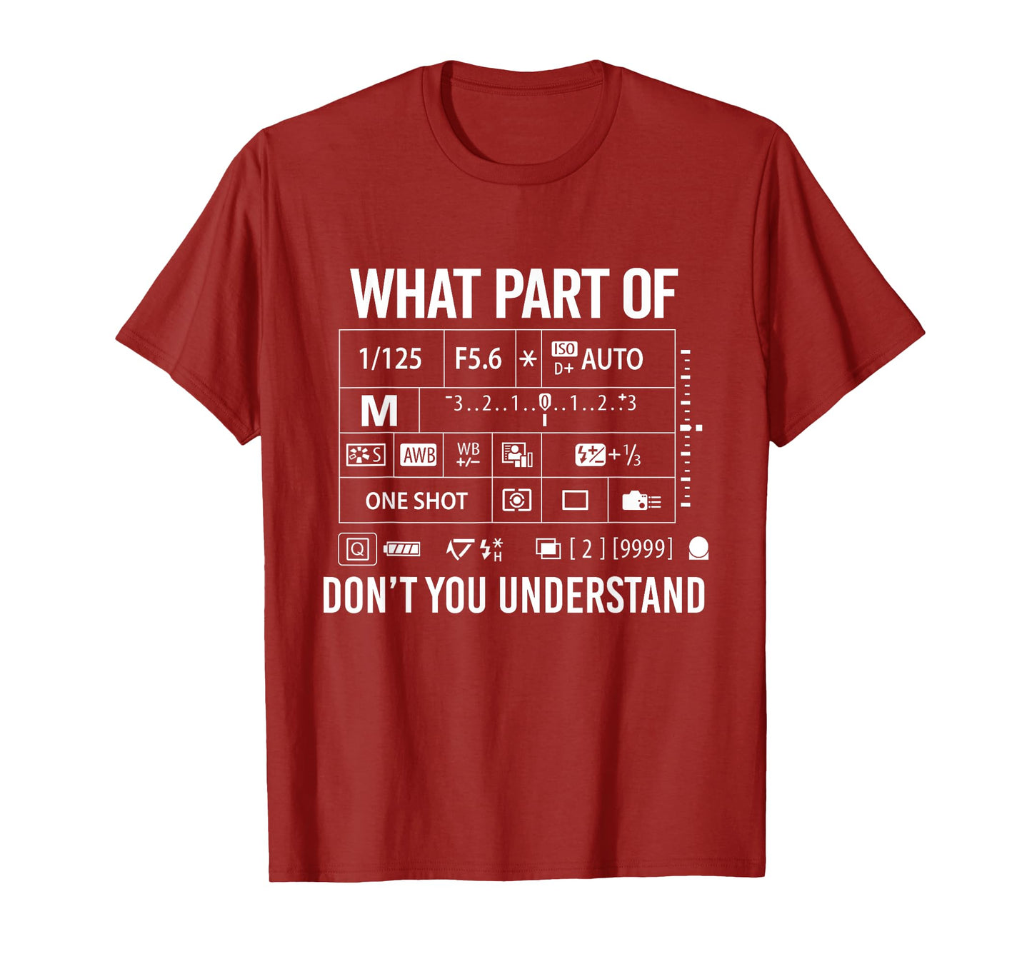 What Part Of Don't Understand - Manual Mode Photography T-Shirt