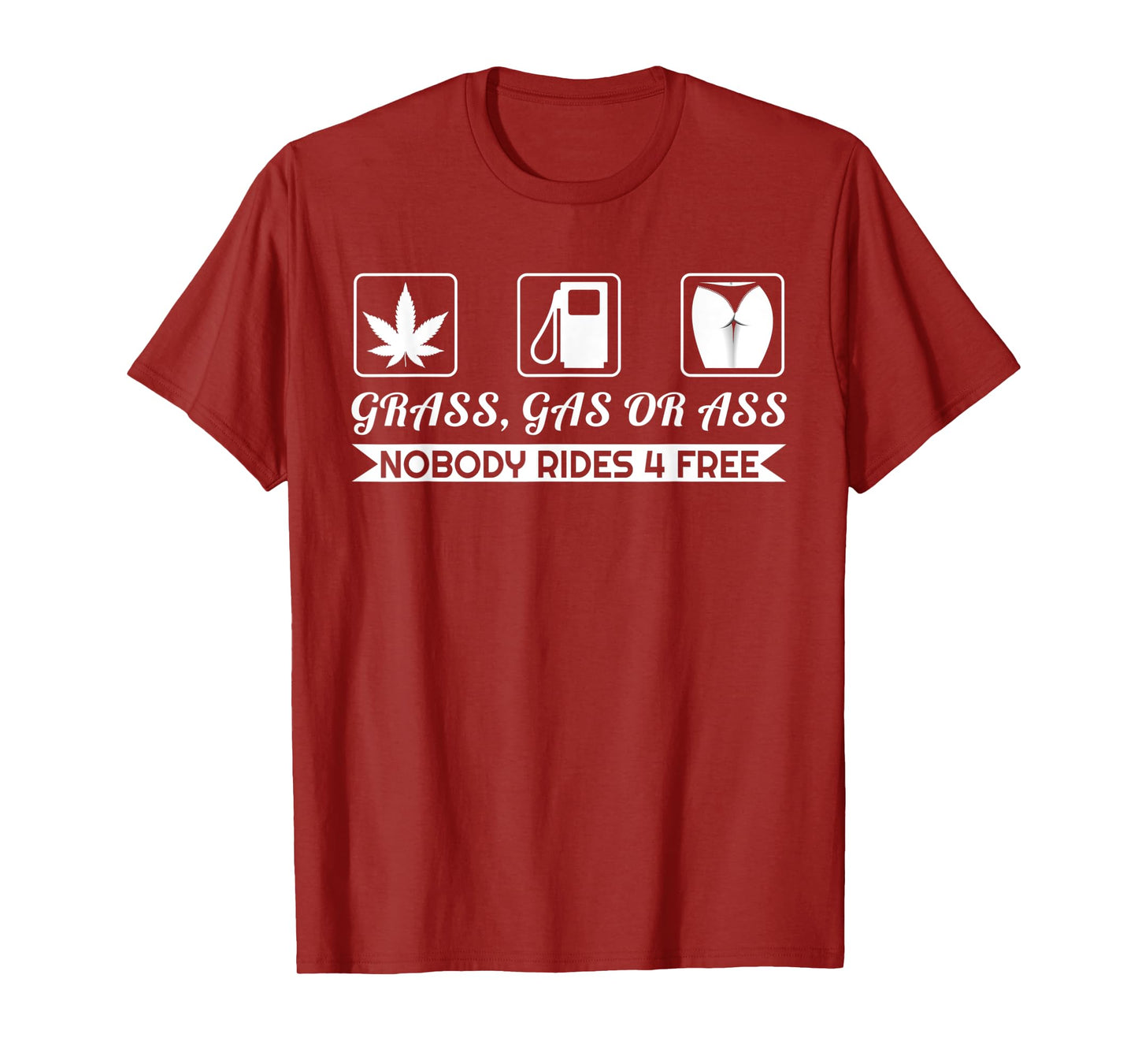 Grass Gas Or Ass Nobody Rides Free Car Guy Design T-Shirt