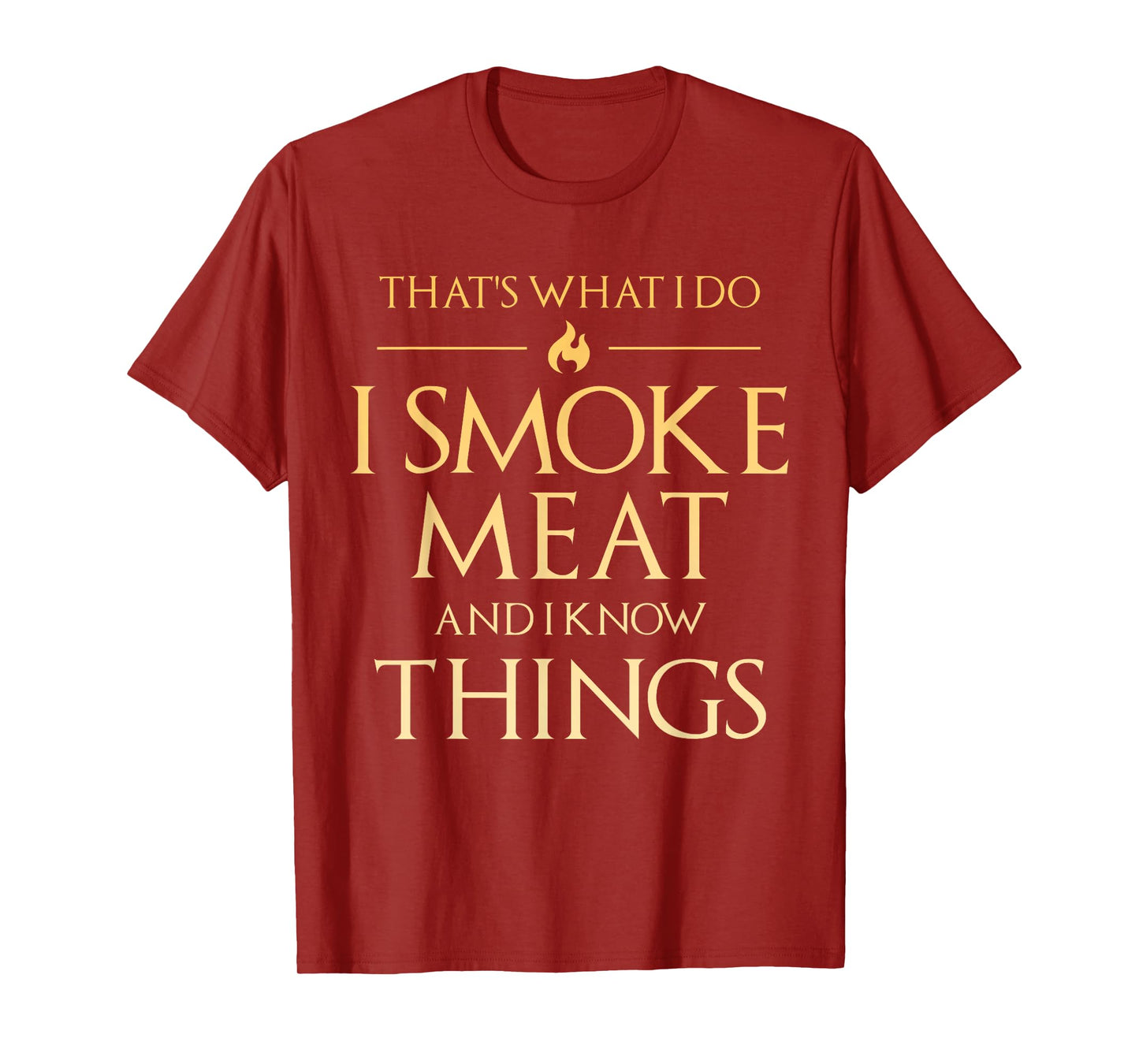 That's What I Do I Smoke Meat And I Know Things Dad BBQ Men T-Shirt