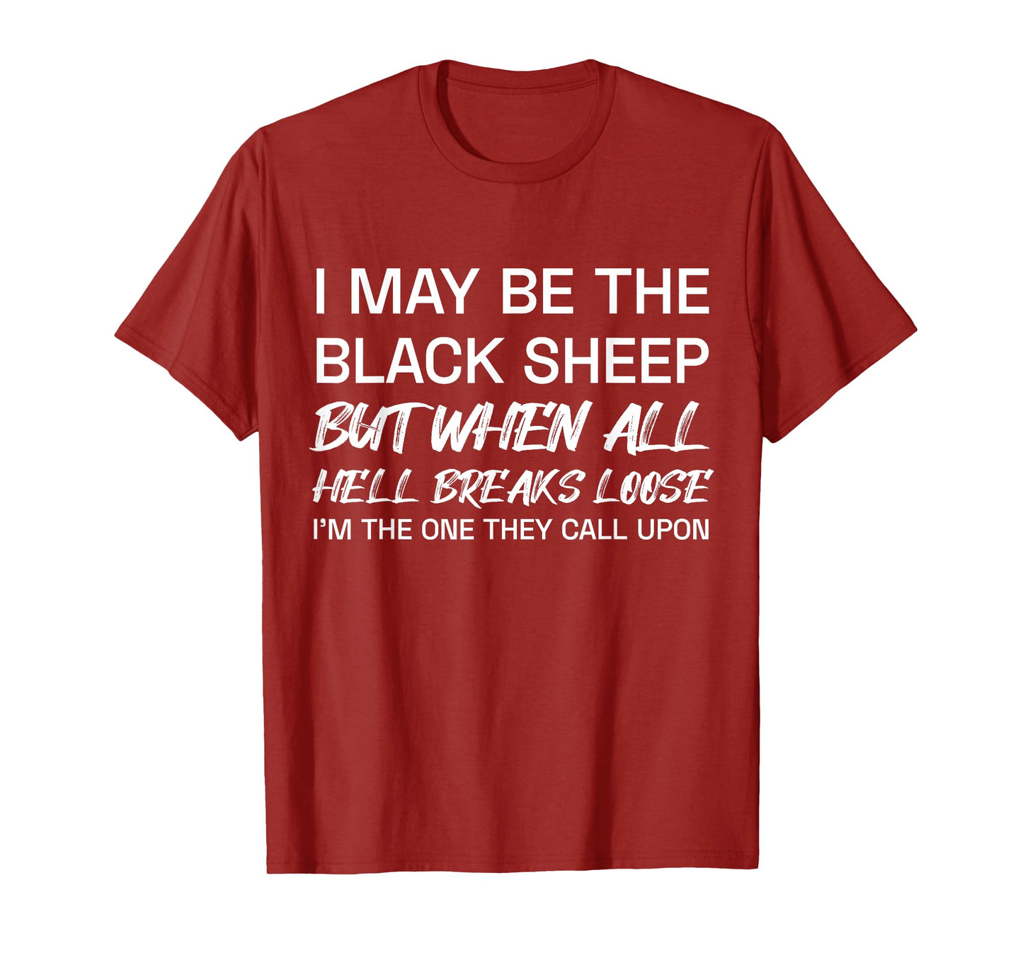 I May Be The Black Sheep But When All He'll Breaks Loose T-Shirt