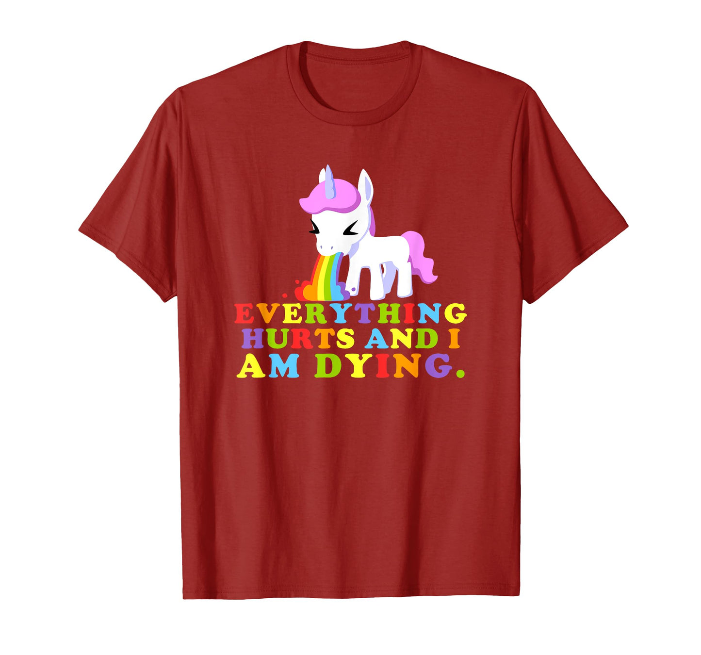 Everything Hurts & I'm Dying - Workout Funny Unicorn Gym T-Shirt