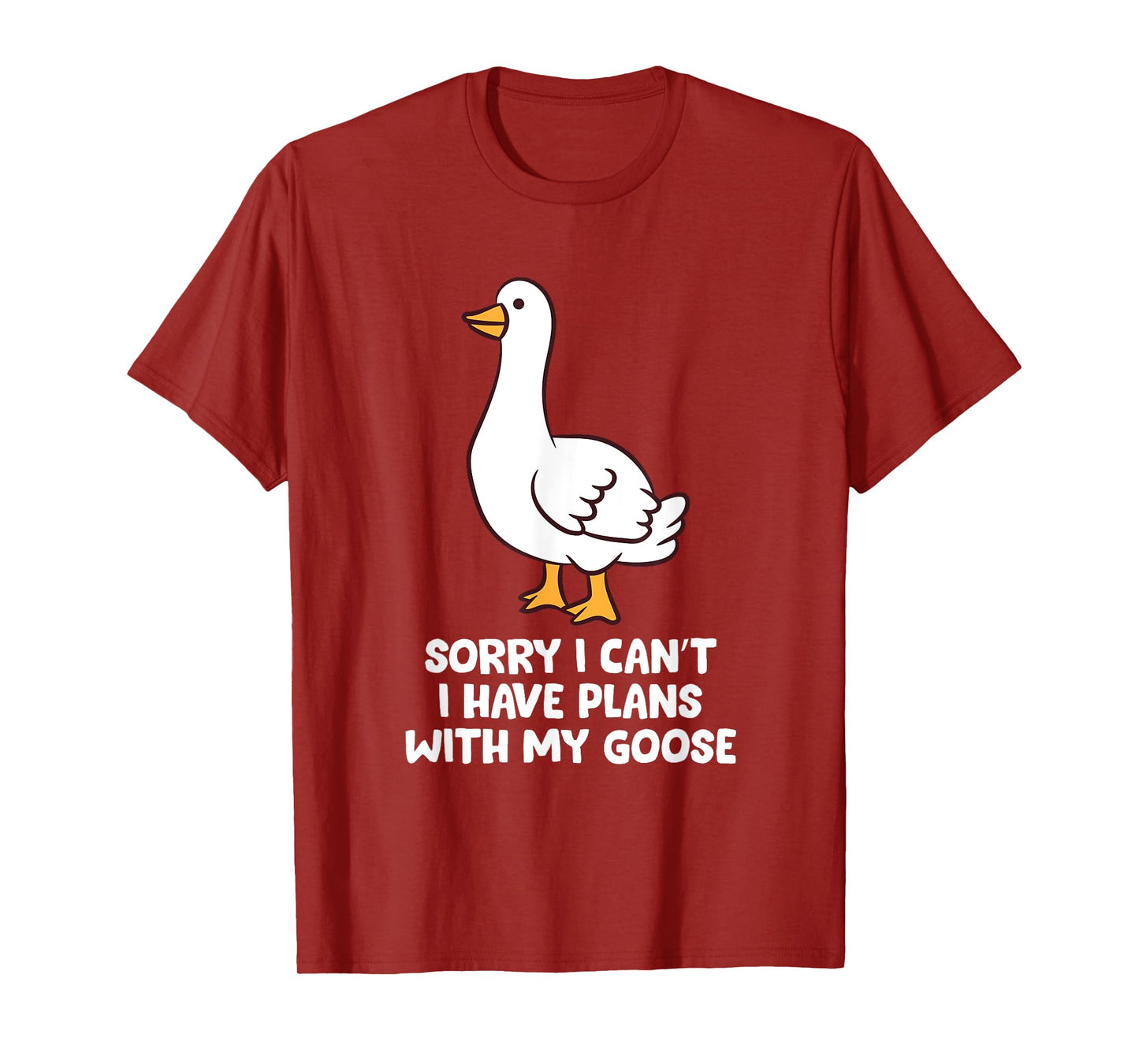 Funny Goose Sorry I Can't I Have Plans With My Goose T-Shirt