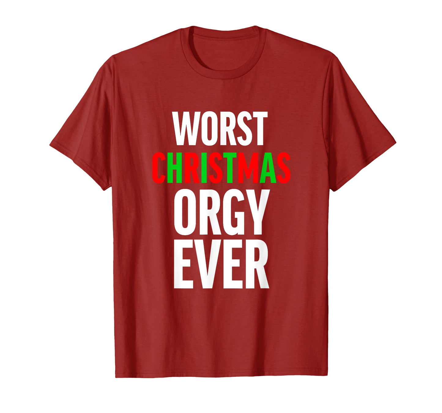 Worst Christmas Orgy Ever - Funny Orgy Shirt for Men Women T-Shirt