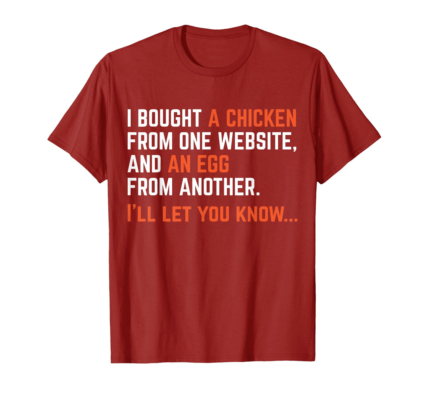 I Bought A Chicken From One Website Funny Apparel T-Shirt