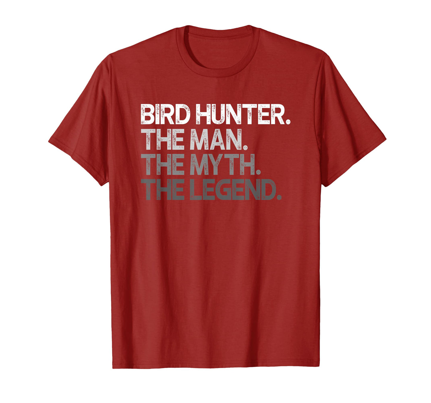 Bird Hunter Quail Dove The Man Myth Legend Gift T-Shirt