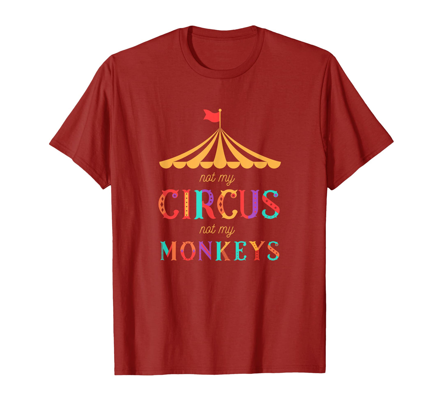 Not My Circus Not My Monkeys T Shirt - Drama Free T-Shirt