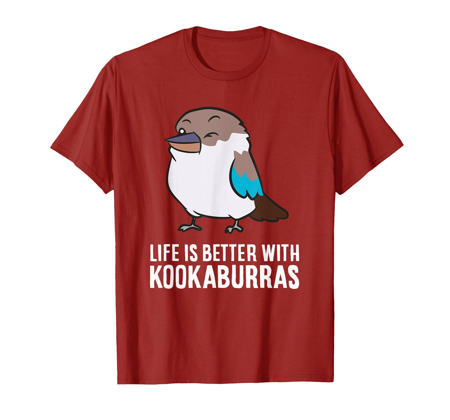 Life Is Better With Kookaburra Birds T-Shirt
