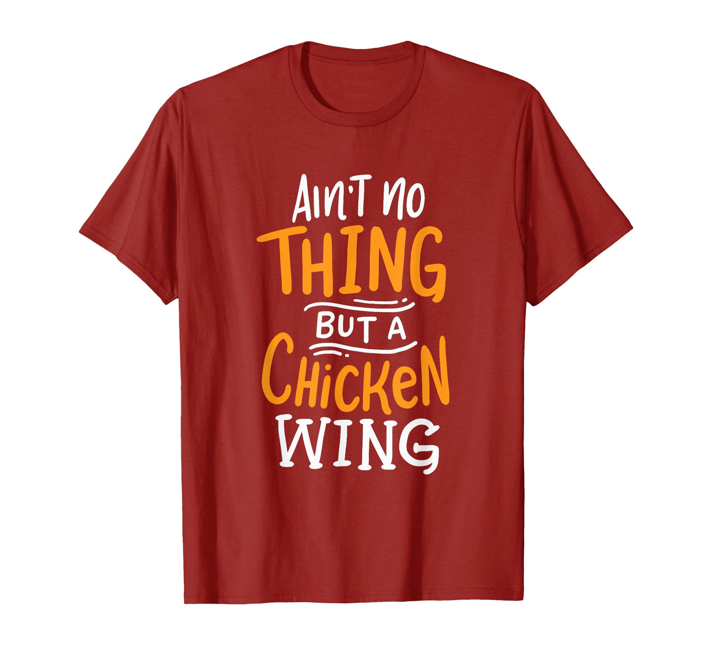 Ain't No Thing But A Chicken Wing Funny Fast Food Gift T-Shirt