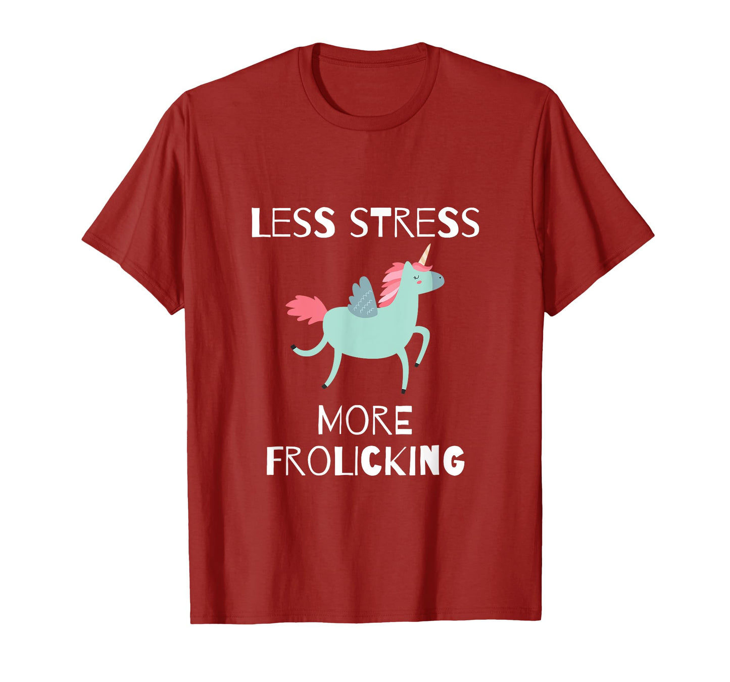 Less Stress, More Frolicking Unicorn T-Shirt T-Shirt