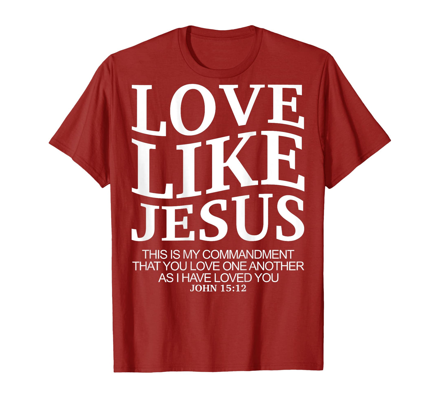 Love Like Jesus john 15 12 Christian Teen Girl Sister Women T-Shirt