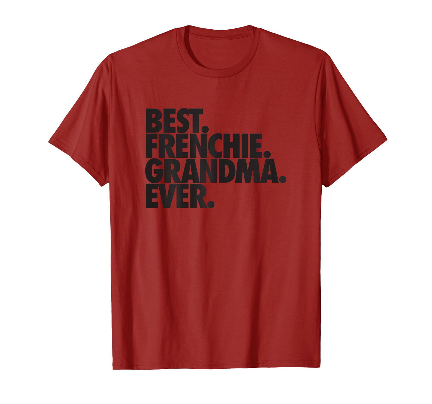 French Bulldog Grandma Best Frenchie Grandma Ever T-Shirt