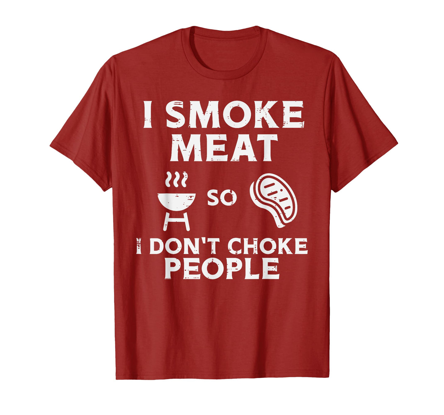 Grill Meat So I Dont Choke People Fun Bbq Barbecue Men Women T-Shirt