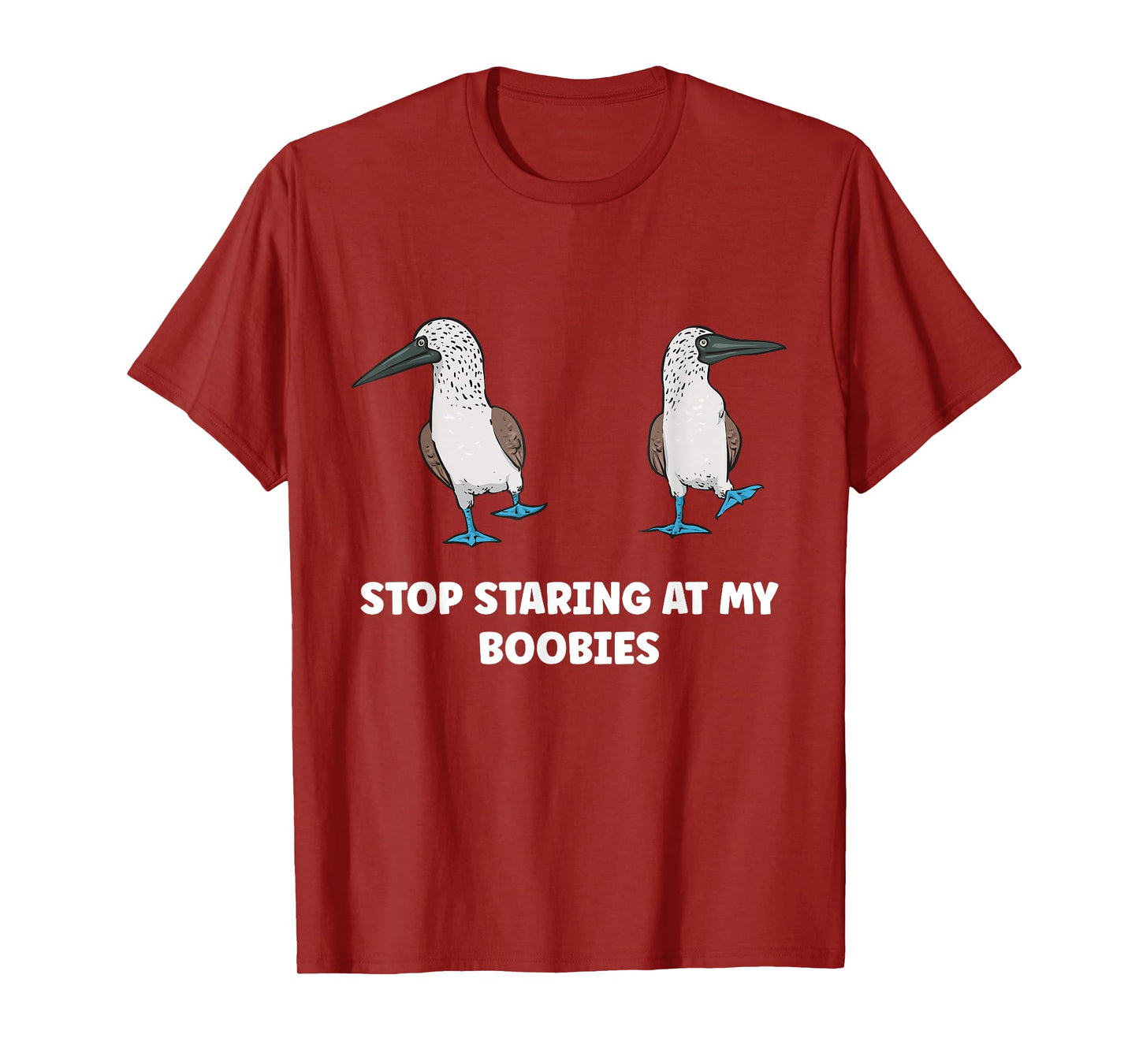 Blue-footed Booby Stop Staring At My Boobies T-Shirt