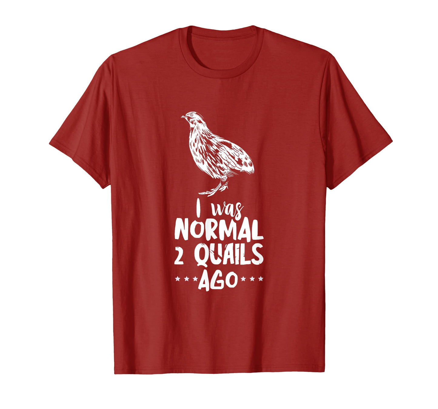Quail I Was Normal Bobwhite Quail Breeder Quail Lover T-Shirt