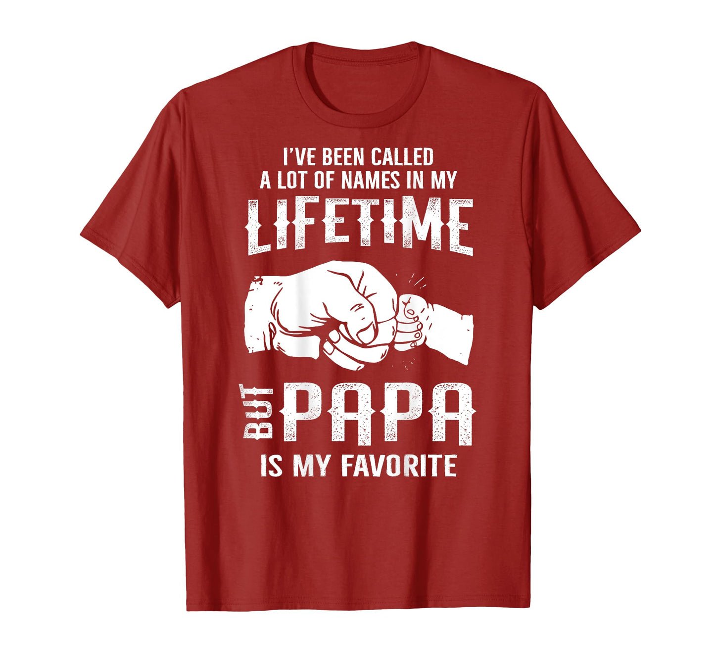 I've Been Called A Lot Of Names In Lifetime Papa Is Favorite T-Shirt