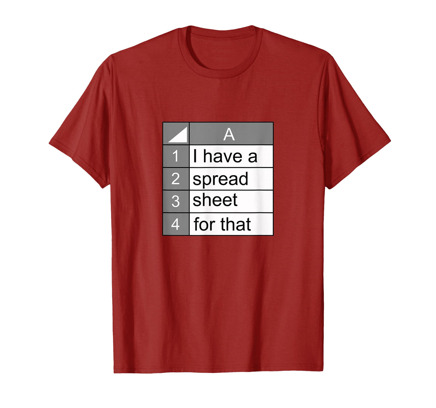 I have a spreadsheet for that | funny data nerd novelty gift T-Shirt