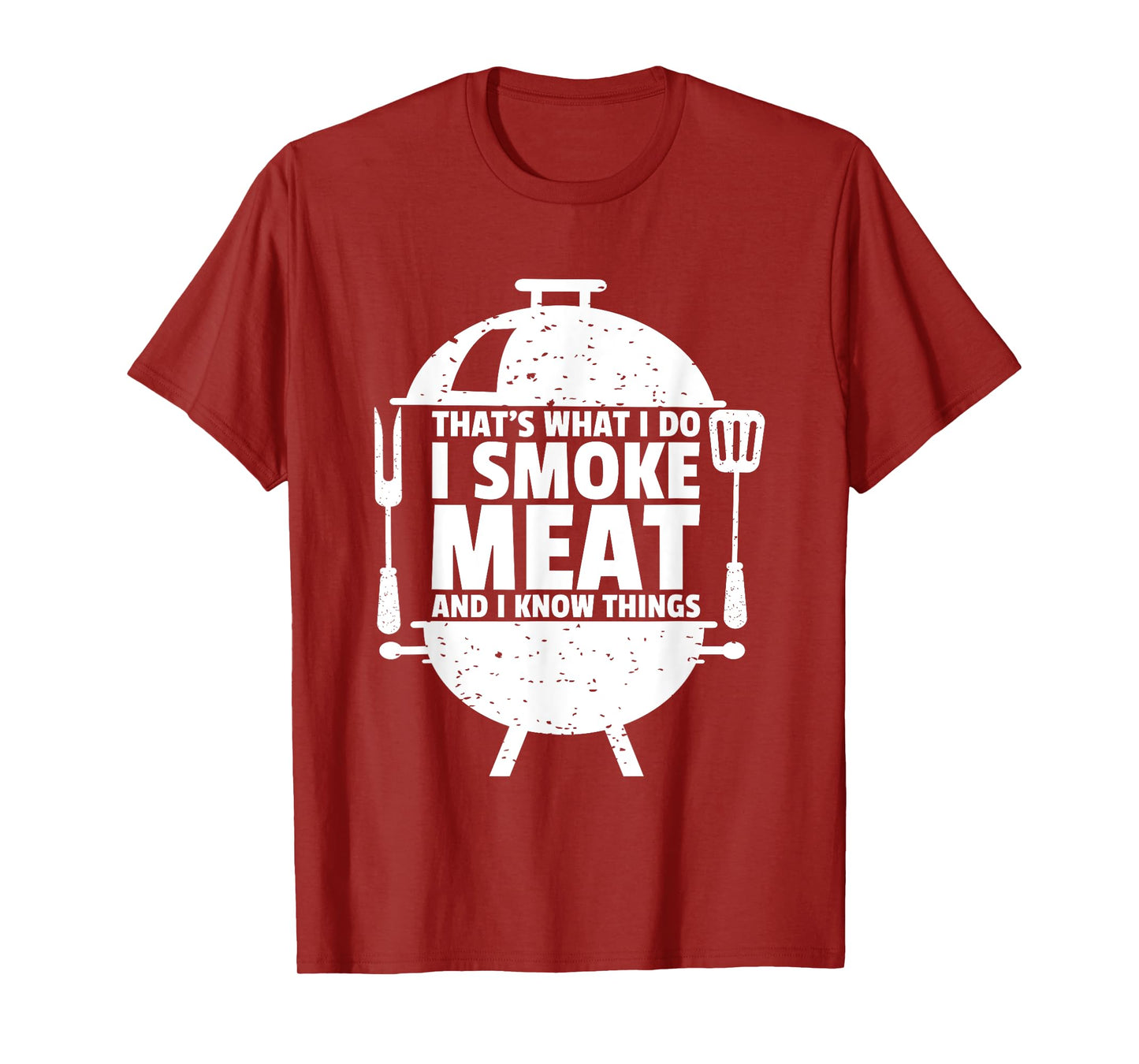 That's What I Do I Smoke Meat And I Know Things T-Shirt
